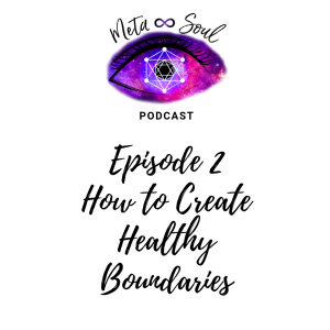 Ep 2. How to Create Healthy Boundaries