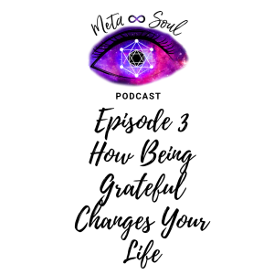 Ep. 3 - How Being Grateful Changes Your Life