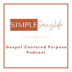 Episode 6, Gospel-Centered, What Does That Even Mean