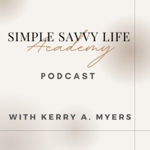 Episode 25, What is Simple Savvy Life Academy