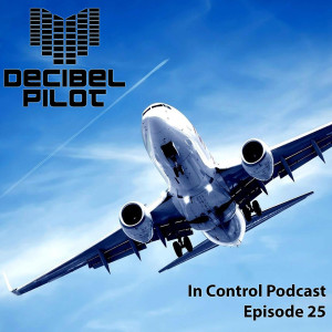 Decibel Pilot - In Control Podcast (Episode 25) incl. Bochan Guestmix
