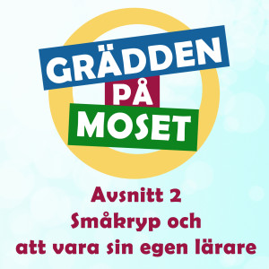 Avsnitt 2: Småkryp och att vara sin egen lärare