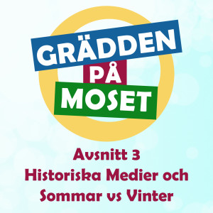 Avsnitt 3: Historiska Medier och Sommar vs Vinter