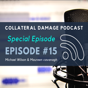 Collateral Damage Ep. 15. (Special Episode - Mike & Maureen)