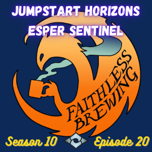 We Need to Talk about Hasbro (Jumpstart Horizons + Esper Sentinel Brews)