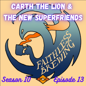 Carth the Lion & The New Superfriends
