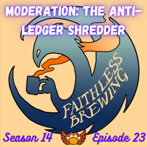 Moderation: The Anti-Ledger Shredder