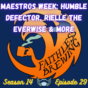 Maestroful Brews with Corpse Appraiser, Humble Defector, Rielle, the Everwise & More