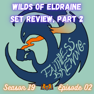 The Complete Brewer’s Guide to Wilds of Eldraine, Part 2 (Modern & Pioneer)