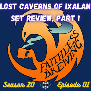 Lost Caverns of Ixalan Full Set Review | #CeasefireNow
