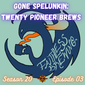 Gone Spelunkin’: Twenty Pioneer Brews for Lost Caverns of Ixalan || #CeasefireNow