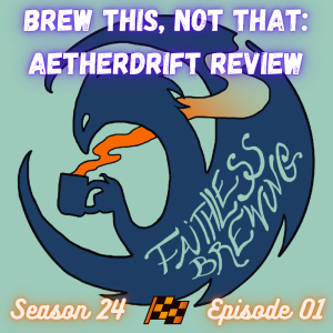 Brew This, Not That: Aetherdrift Full Set Review (Pioneer & Modern)