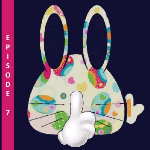 Don't Tell the Easter Bunny Episode 7 August 25-31 2019