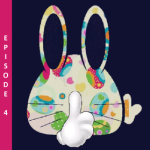 Don't Tell the Easter Bunny Episode 4 July 21-27 2019