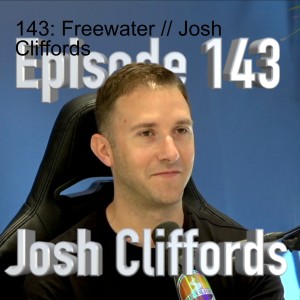 143: Freewater // Josh Cliffords