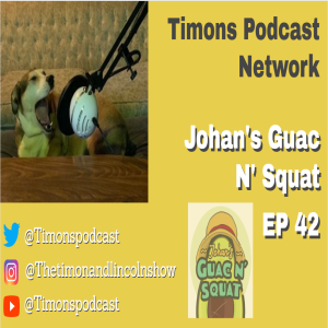 EP 42 - Johan’s Guac N’ Squat