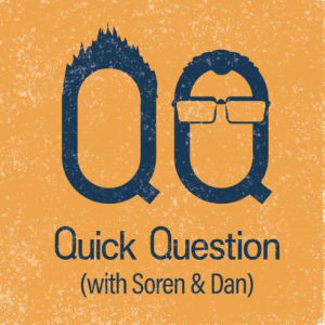 QQ ep 1 - Quick Question with Soren and Daniel