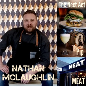 Nathan McLaughlin - The Man Behind the "MEAT" (and The Next Act and Pip)