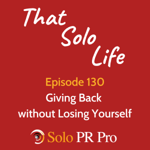 Giving Back without Losing Yourself - Episode 130