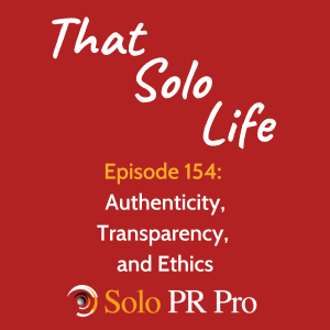 Authenticity, Transparency, and Ethics - Episode 154
