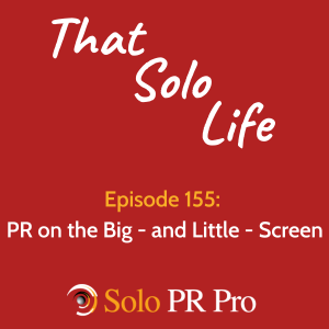 PR on the Big - and Little - Screen - Episode 155