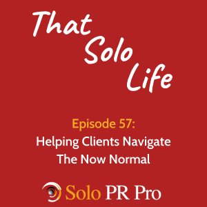 Episode 57: Helping Clients Navigate the Now Normal