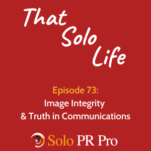 Episode 73: Image Integrity and Truth in Communications