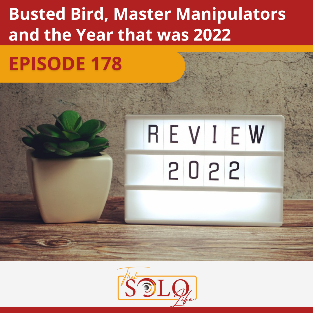 Busted Bird, Master Manipulators, and the Year that Was 2022 - Episode 178