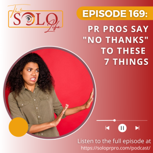 PR Pros Say ”No Thanks” to These 7 Things - Episode 169