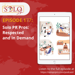 Solo PR Pros: Respected and in Demand - Episode 177