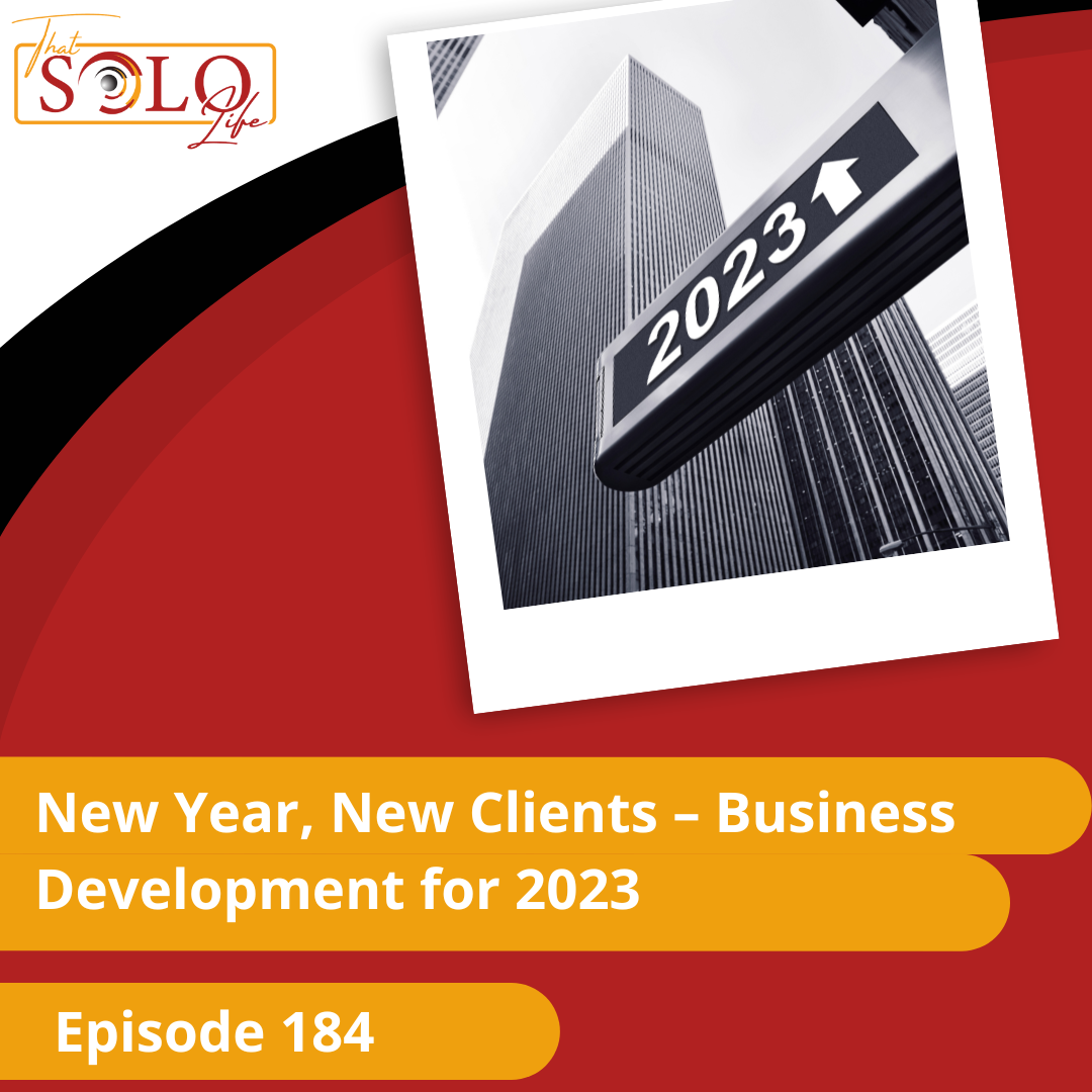 New Year, New Clients: Business Development for 2023 - Episode 184