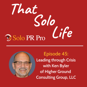 Episode 45: Leading through Crisis with Ken Byler of Higher Ground Consulting Group, LLC