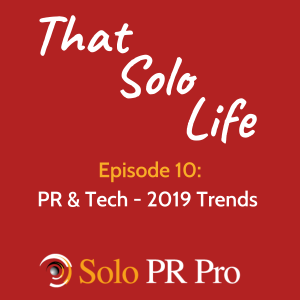 Episode 10: PR and Tech - 2019 Trends