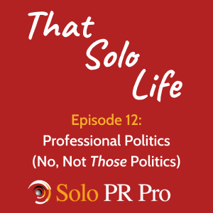 Episode 12: Professional Politics (No, Not Those Politics)