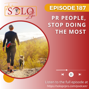 PR People, Stop Doing the Most - Episode 187