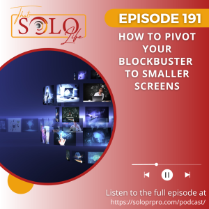 How to Pivot Your Blockbuster to Smaller Screens - Episode 191