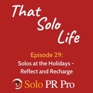 Episode 29: Solos at the Holidays - Reflect and Recharge