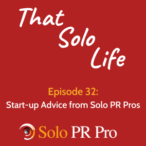 Episode 32: Start-up Advice from Solo PR Pros