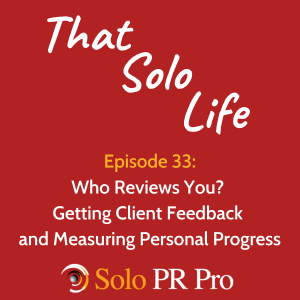 Episode 33: Who Reviews You? Getting Client Feedback and Measuring Personal Progress