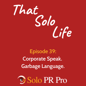 Episode 39: Corporate Speak. Garbage Speak.