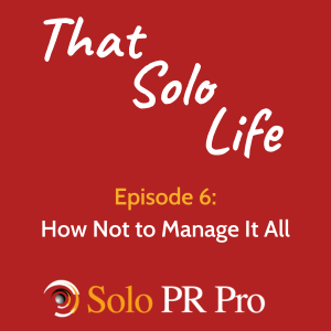 Episode 6: How Not to Manage It All