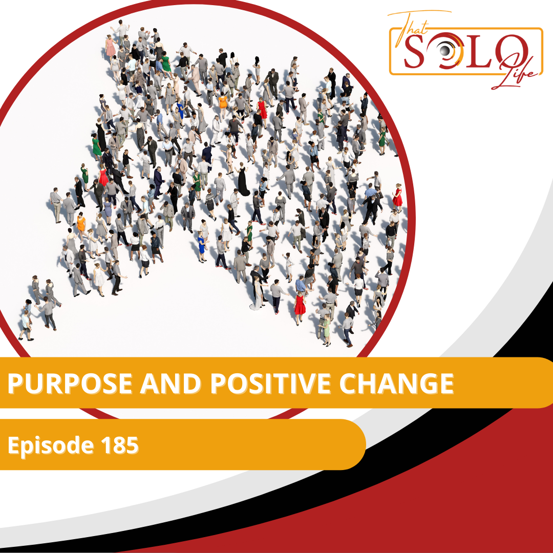 Purpose and Positive Change - Episode 185