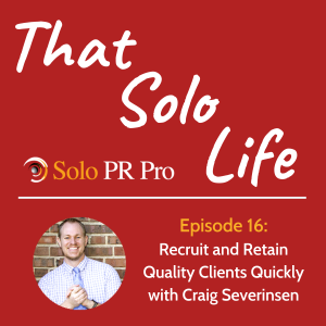 Episode 16: Recruit and Retain Quality Clients Quickly with Craig Severinsen