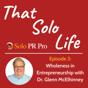 Episode 3: Wholeness in Entrepreneurship with Dr. Glenn McElhinney