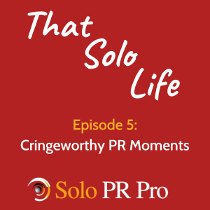 Episode 5: Cringeworthy PR