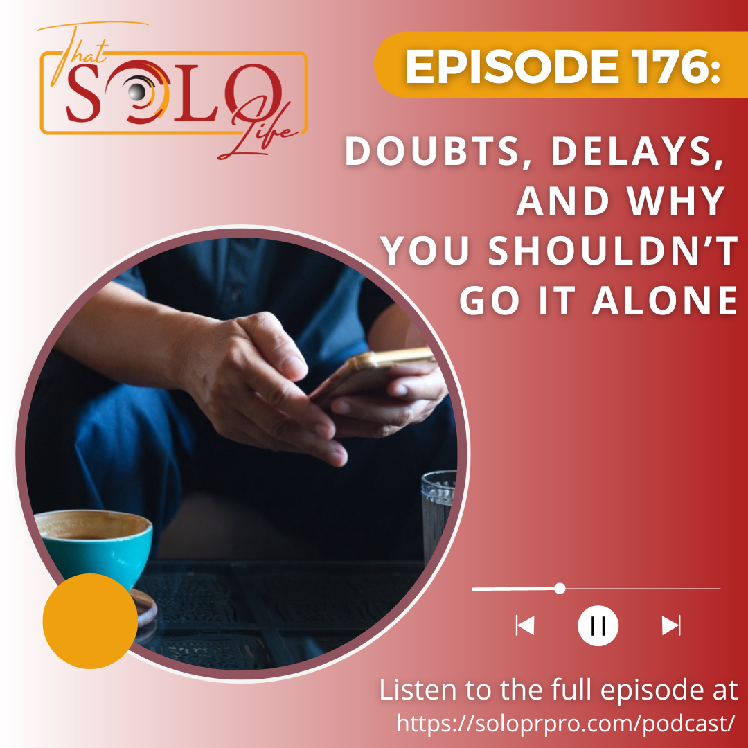 Doubts, Delays, and Why You Shouldn’t Go It Alone - Episode 176