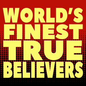 Episode 1 - Introduction to World's Finest True Believers