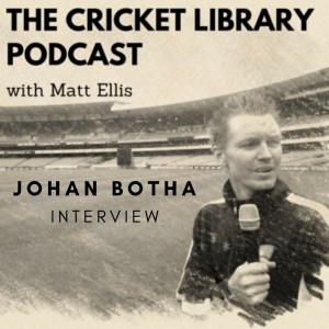 The Cricket Library Podcast - Johan Botha Interview