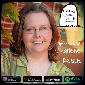 Let's Laugh About Death #36 - Charlene Peters (accidentally knew a murderer)