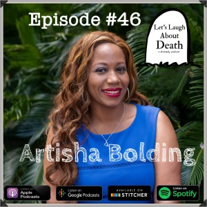 Let‘s Laugh About Death # 46 - Artisha Bolding (Author, Mindset Coach, and Podcast Host)